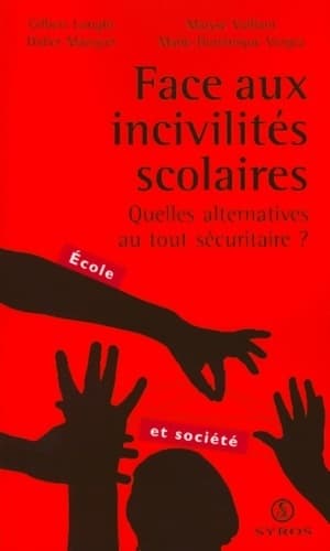 Face aux incivilités scolaires : Quelles alternatives au tout sécuritaire ? - Gilbert Longhi