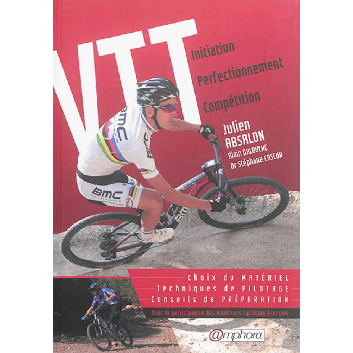 VTT : initiation, perfectionnement, compétition : choix du matériel, techniques de pilotage, conseils de préparation