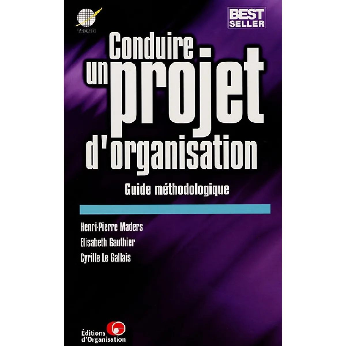Conduire un projet d'organisation, guide méthodologique : les 3 étapes de la démarche générale, les 15 outils de pilotage, les 7 compétences relationnelles, les 10 thèmes classiques, les 5 méthodes spécifiques, les 46 outils techniques